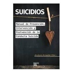 SUICIDIOS : MANUAL DE PREVENCION, INTERVENCION Y POSTVENCION DE LA CONDUCTA SUICIDA