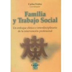 FAMILIA Y TRABAJO SOCIAL : UN ENFOQUE CLINICO E INTERDISCIPLINARIO DE LA INTERVENCION PROFESIONAL