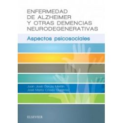 ENFERMEDAD DE ALZHEIMER Y OTRAS DEMENCIAS NEURODEGENERATIVAS : ASPECTOS PSICOSOCIALES