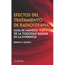 EFECTOS DEL TRATAMIENTO DE RADIOTERAPIA : GUÍA DE MANEJO DE LA TOXICIDAD BASADA EN LA EVIDENCIA